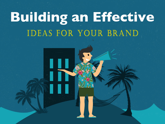 Building an Effective Idea for Your Brand